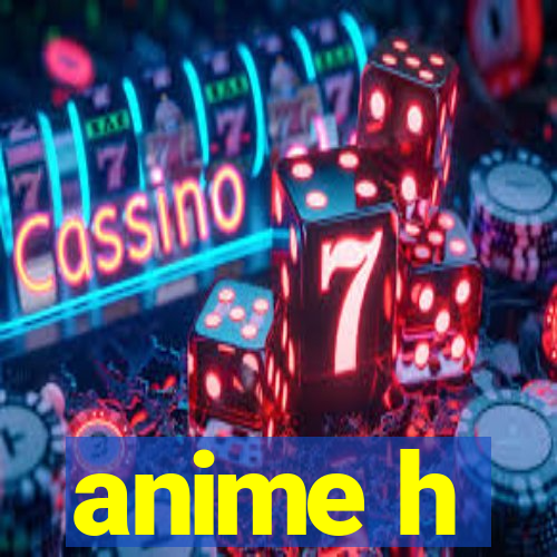 anime h